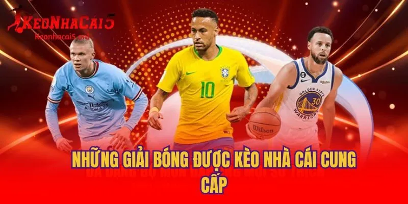 Những giải bóng được Kèo nhà cái cung cấp